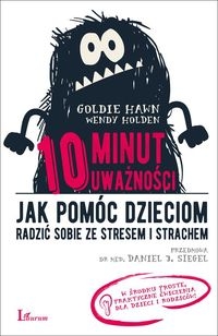 10 minut uważności.. Jak pomóc dzieciom radzić sobie ze stresem i strachem
