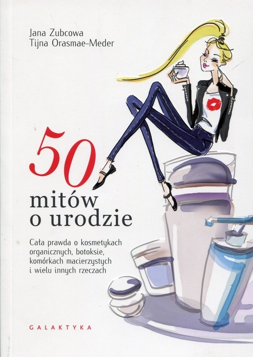 50 mitów o urodzie. Cała prawda o kosmetykach organicznych, botoksie, komórkach macierzystych i wielu innych rzeczach