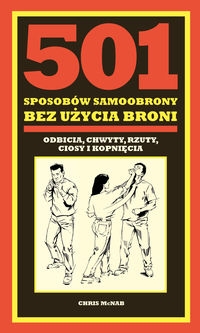 501 sposobów samoobrony bez użycia broni. odbicia, chwyty, rzuty, ciosy i kopnięcia