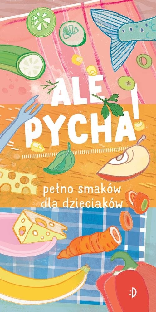 Ale pycha!. Pełno smaków dla dzieciaków