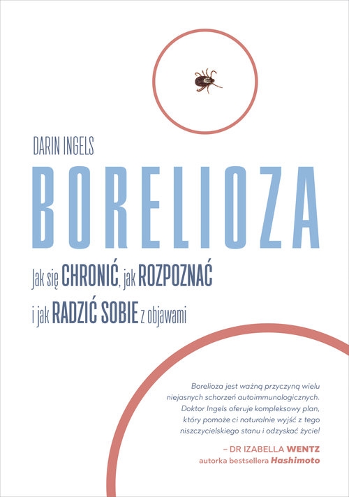 Borelioza.. Jak się chronić, jak rozpoznać i jak radzić sobie z objawami