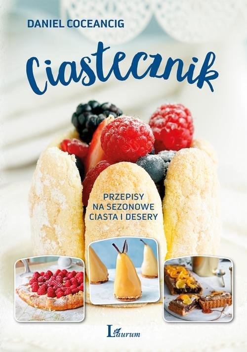 Ciastecznik.. Przepisy na sezonowe ciasta i desery