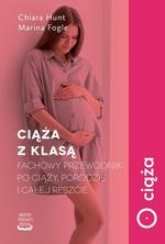 Ciąża z klasą.. Fachowy przewodnik po ciąży, porodzie i całej reszcie