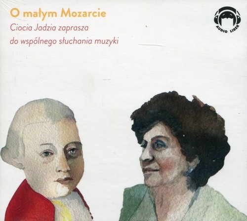 Ciocia Jadzia zaprasza do wspólnego słuchania muzyki O małym Mozarcie (Audiobook)