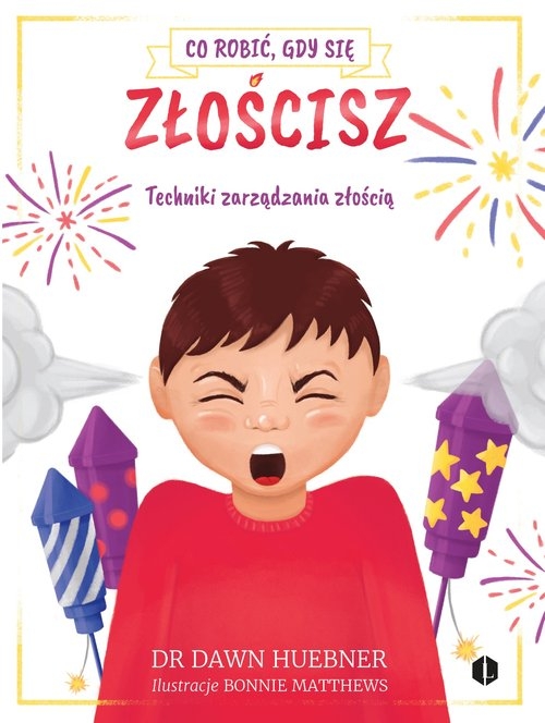 Co robić, gdy się złościsz.. Techniki zarządzania złością