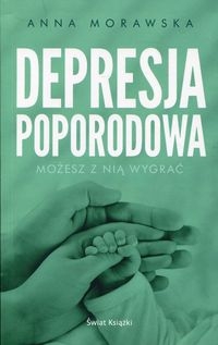 Depresja poporodowa. Możesz z nią wygrać