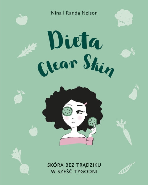 Dieta Clear Skin.. Skóra bez trądziku w sześć tygodni