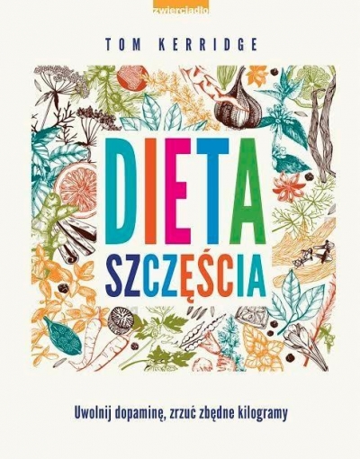 Dieta szczęścia. Uwolnij dopaminę. Zrzuć zbędne kilogramy