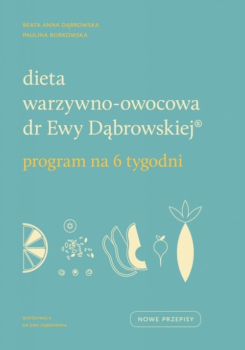 Dieta warzywno-owocowa dr Ewy Dąbrowskiej.. Program na 6 tygodni