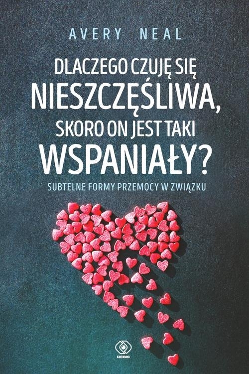 Dlaczego czuję się nieszczęśliwa, skoro on jest taki wspaniały?