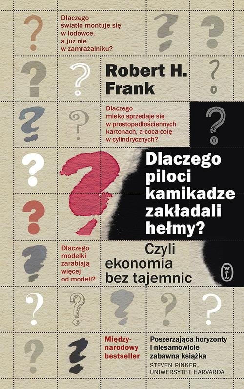 Dlaczego piloci kamikadze zakładali hełmy?. Czyli ekonomia bez tajemnic