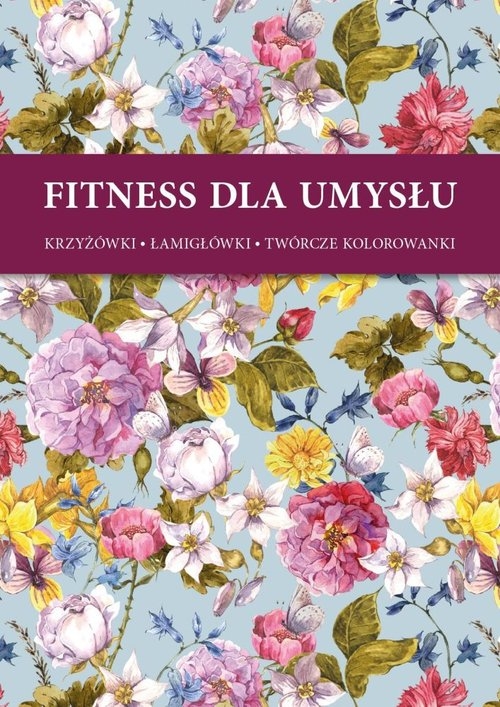 Fitness dla umysłu 2. krzyżówki, łamigłówki, twórcze kolorowanki