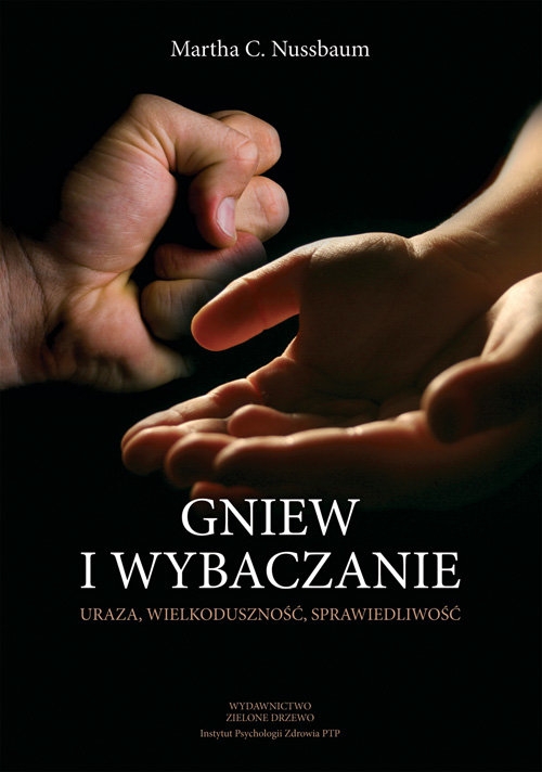 Gniew i wybaczanie. Uraza, wielkoduszność, sprawiedliwość