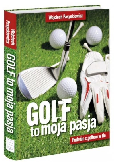Golf moja pasja. Podróże z golfem w tle