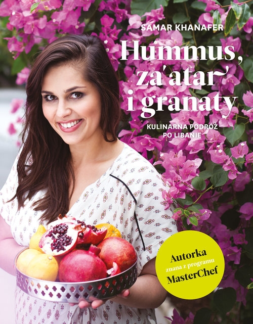 Hummus, zaatar i granaty. Kulinarna podróż po Libanie