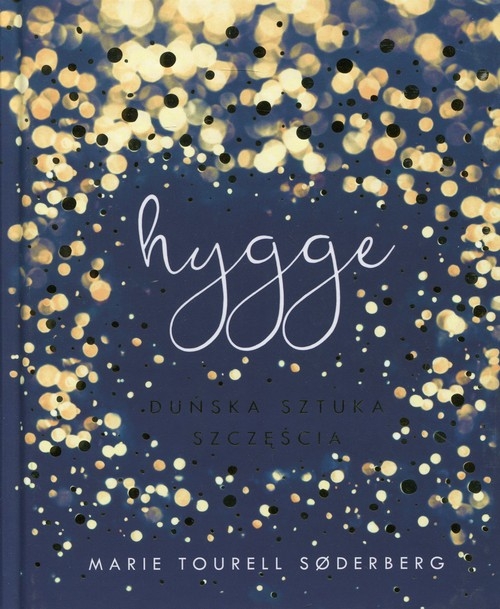 Hygge. Duńska sztuka szczęścia