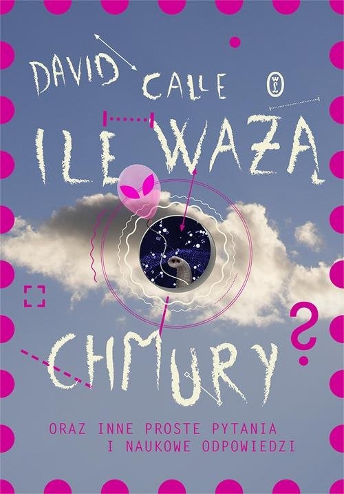 Ile ważą chmury?. Oraz inne proste pytania i naukowe odpowiedzi