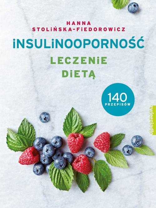 Insulinooporność Leczenie dietą. 140 przepisów