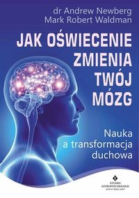Jak oświecenie zmienia Twój mózg.. Nauka a transformacja duchowa