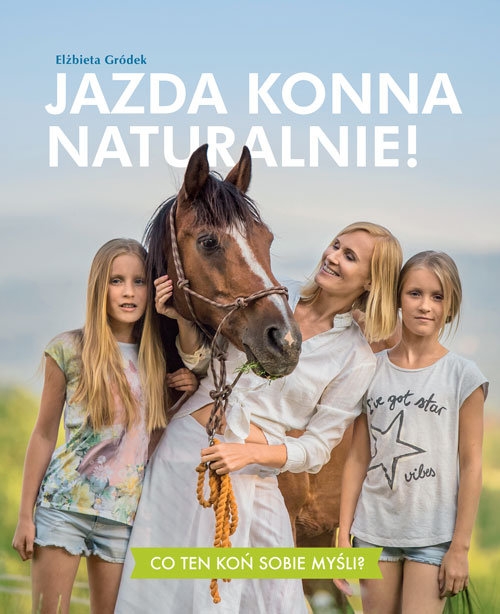 Jazda konna naturalnie!. Co ten koń sobie myśli?