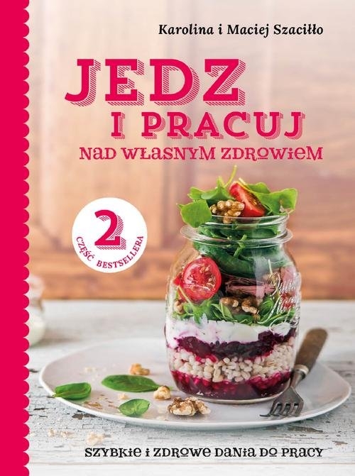 Jedz i pracuj 2. Szybkie i zdrowe dania do pracy.