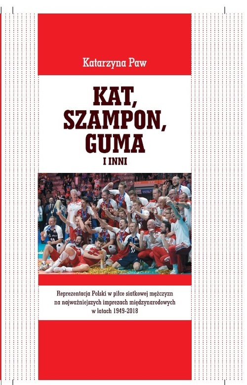 Kat Szampon Guma i inni Reprezentacja Polski w piłce siatkowej mężczyzn na najważniejszych imprez