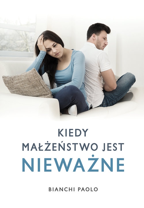 Kiedy małżeństwo jest nieważne. Poradnik dla duszpasterzy, konsultantów i wiernych