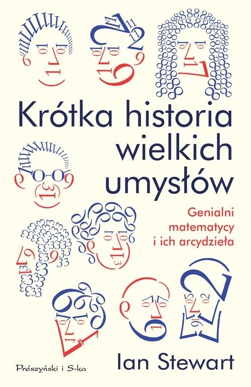 Krótka historia wielkich umysłów.. Genialni matematycy i ich arcydzieła