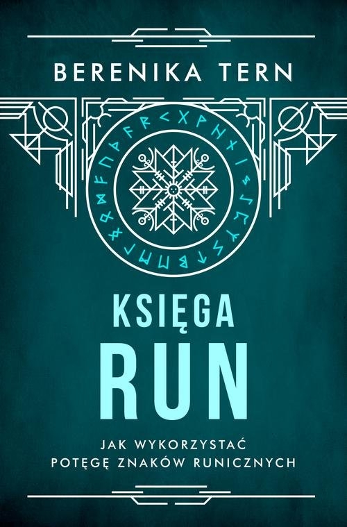 Księga run. Jak wykorzystać potęgę znaków runicznych
