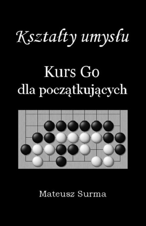 Kształty umysłu Kurs Go dla początkujących