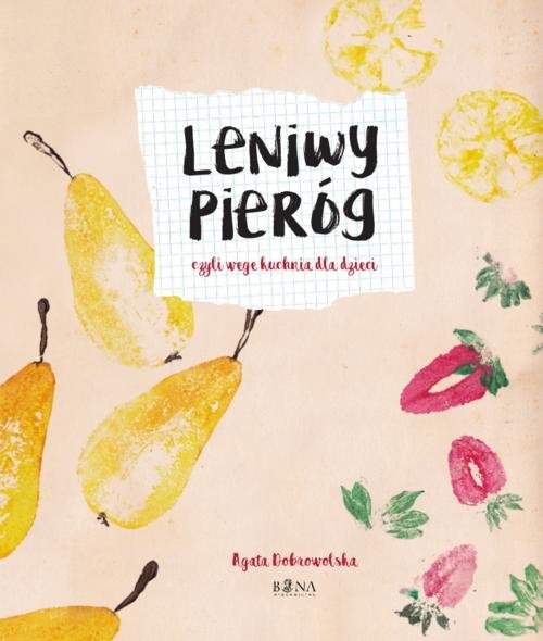 Leniwy Pieróg. czyli wege kuchnia dla dzieci (i nie tylko!)