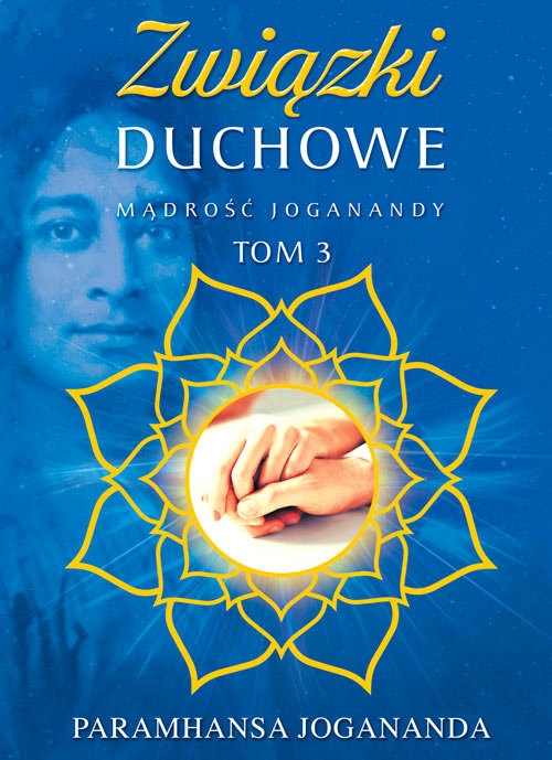 Mądrość Joganandy, tom 3 Związki duchowe. Związki duchowe