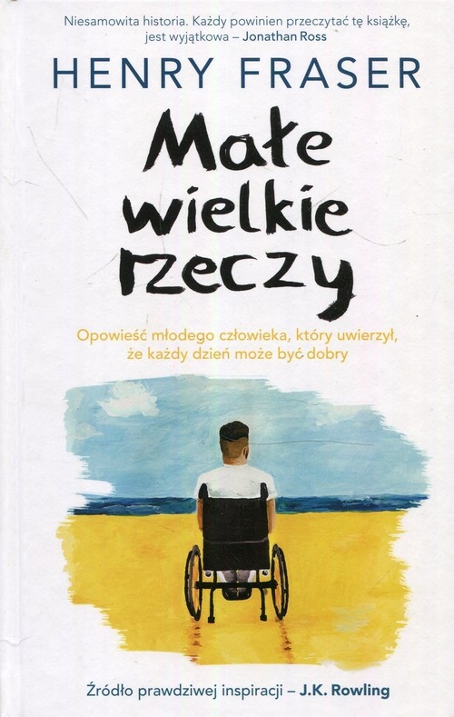 Małe wiekie rzeczy. Opowieść młodego człowieka, który uwierzył, że każdy dzień może być dobry
