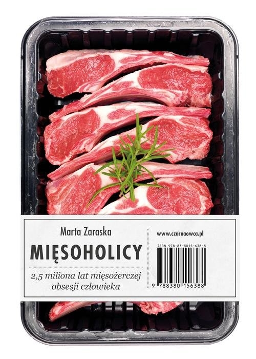 Mięsoholicy. 2,5 miliona lat mięsożerczej obsesji człowieka