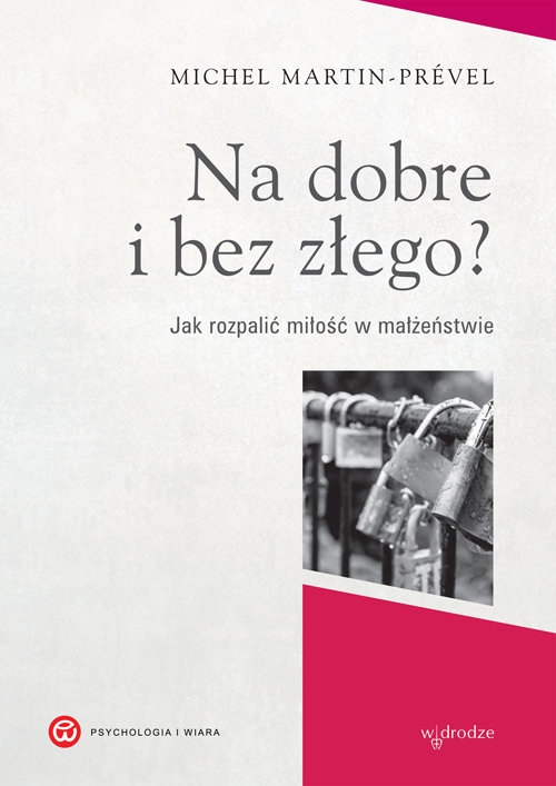 Na dobre i bez złego?. Jak rozpalić miłość w małżeństwie