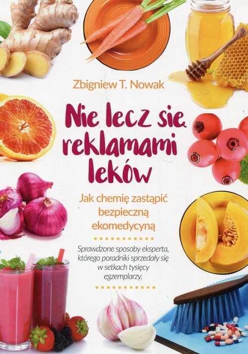 Nie lecz się reklamami leków. Jak chemię zastąpić bezpieczną ekomedycyną