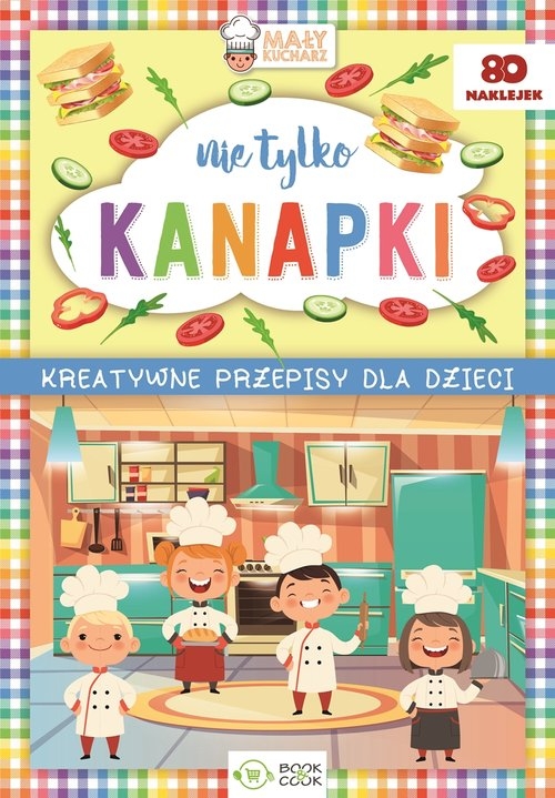 Nie tylko kanapki. Kreatywne przepisy dla dzieci