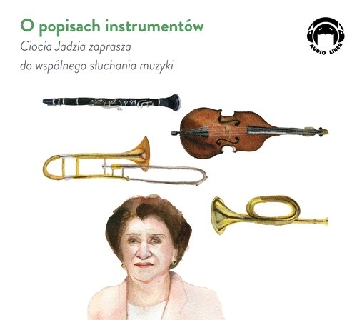 O popisach instrumentów - Ciocia Jadzia zaprasza do wspólnego słuchania muzyki (Audiobook)