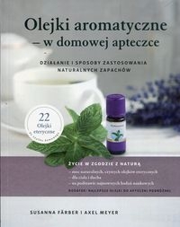 Olejki aromatyczne w domowej apteczce. Działanie i sposoby zastosowania naturalnych zapachów