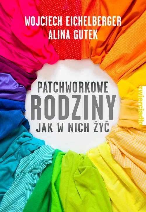 Patchworkowe rodziny. Jak w nich żyć?