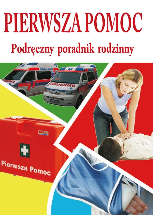 Pierwsza pomoc - podręczny poradnik rodzinny