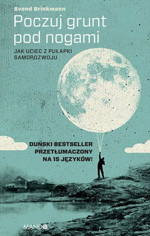 Poczuj grunt pod nogami.. Jak uciec z pułapki samorozwoju