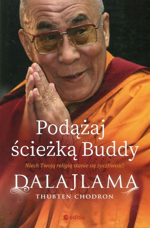 Podążaj ścieżką Buddy. Niech Twoją religią stanie się życzliwość