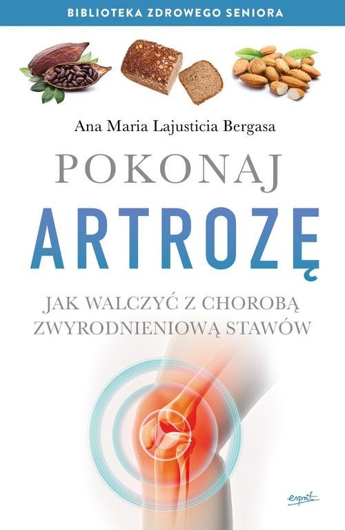 Pokonaj artrozę. Jak walczyć z choroba zwyrodnieniową stawów