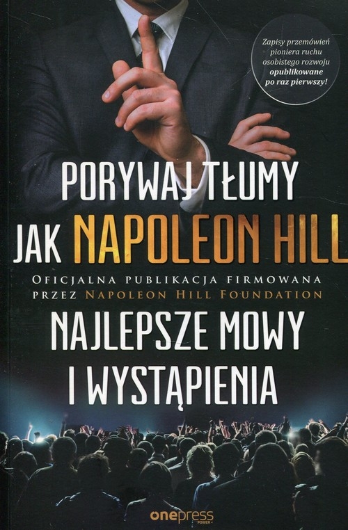 Porywaj tłumy jak Napoleon Hill Najlepsze mowy i wystąpienia