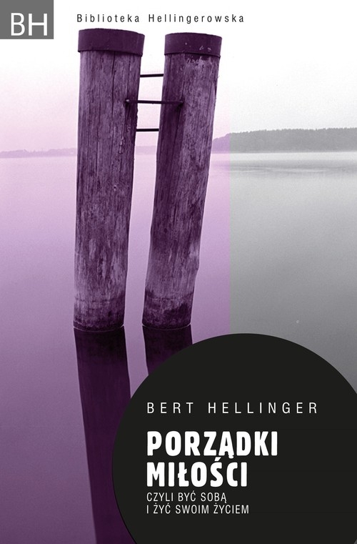 Porządki miłości. Czyli być sobąi żyć swoim życiem