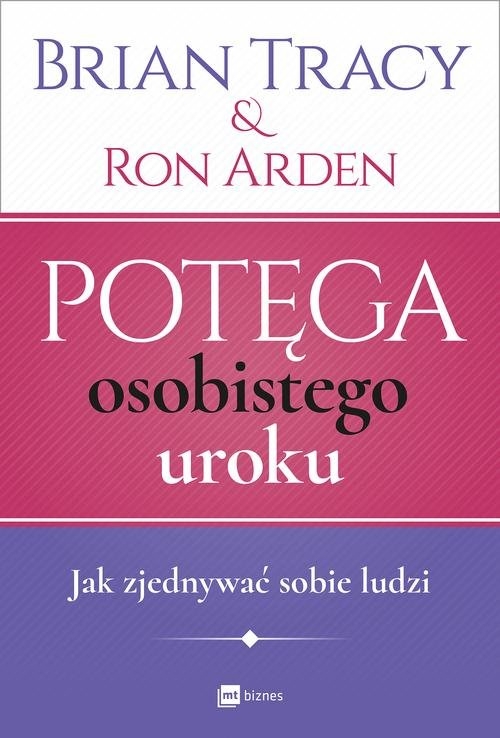 Potęga osobistego uroku.. Jak zjednywać sobie ludzi