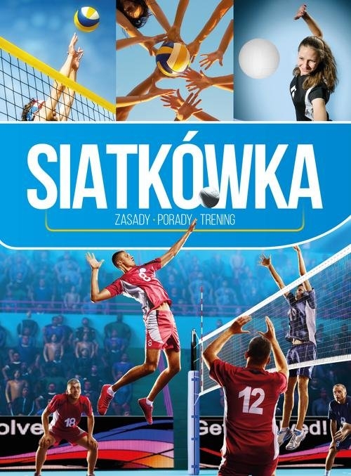 Siatkówka. Zasady - porady - trening