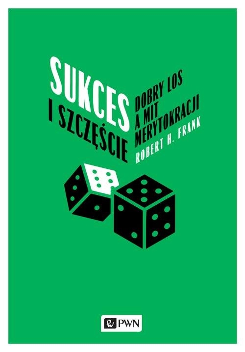 Sukces i szczęście. Dobry los a mit merytokracji