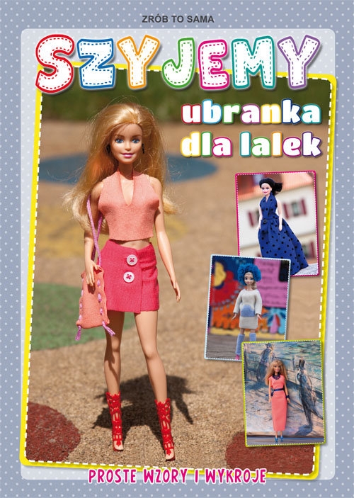 Szyjemy ubranka dla lalek. Proste wzory i wykroje